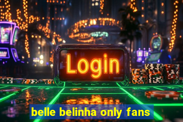 belle belinha only fans